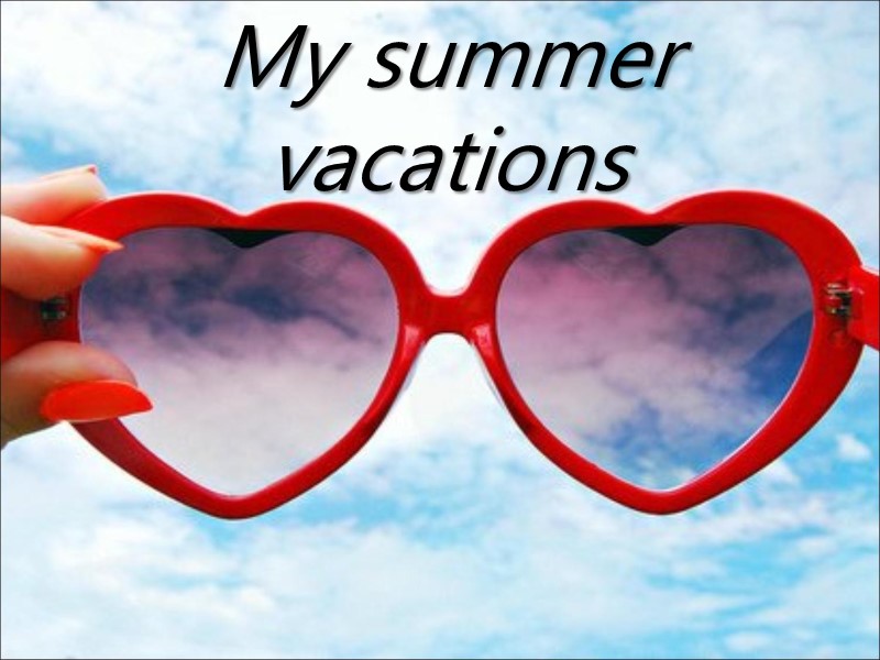 My summer vacations